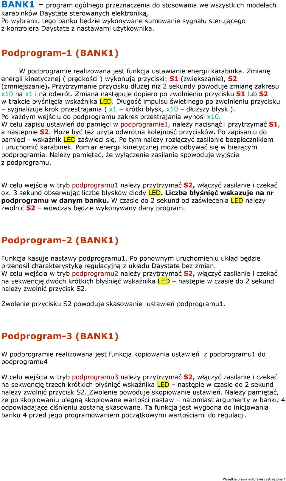 Podprogram-1 (BANK1) W podprogramie realizowana jest funkcja ustawianie energii karabinka. Zmianę energii kinetycznej ( prędkości ) wykonują przyciski: S1 (zwiększanie), S2 (zmniejszanie).