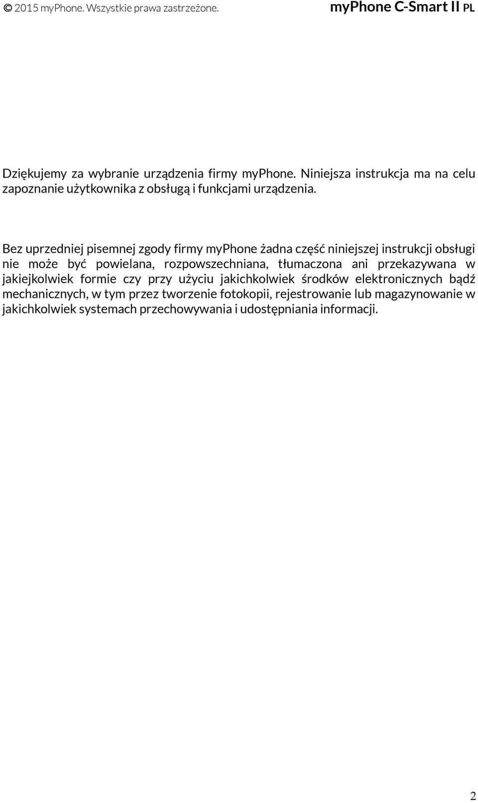 Bez uprzedniej pisemnej zgody firmy myphone żadna część niniejszej instrukcji obsługi nie może być powielana, rozpowszechniana,