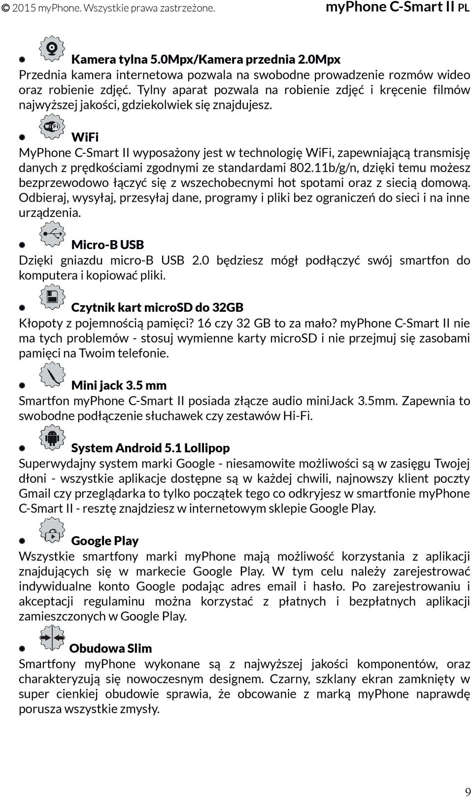 WiFi MyPhone C-Smart II wyposażony jest w technologię WiFi, zapewniającą transmisję danych z prędkościami zgodnymi ze standardami 802.