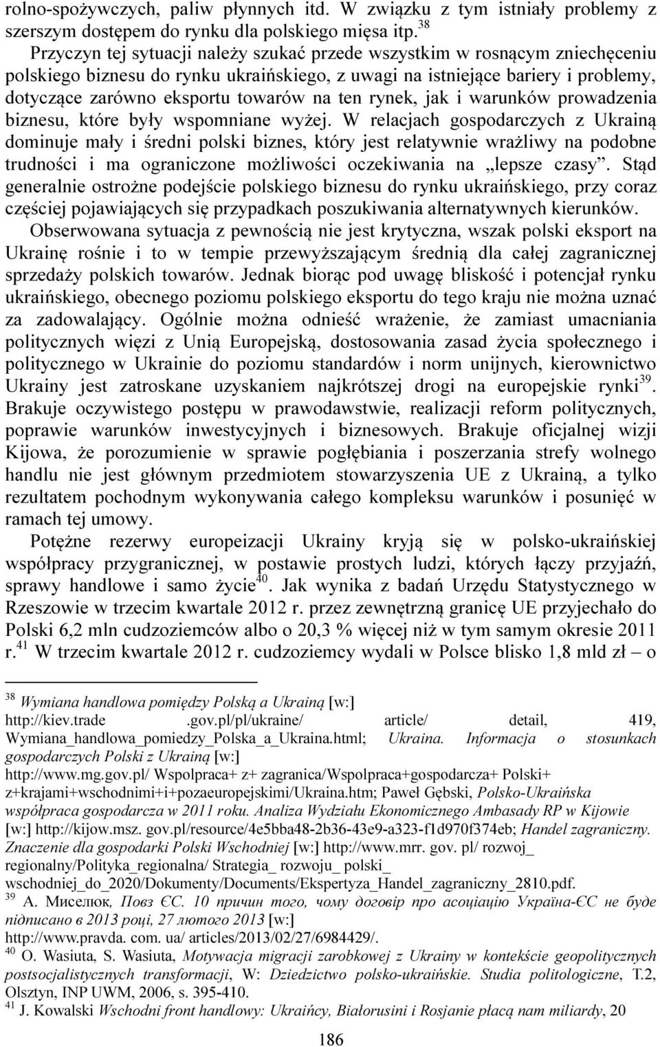 na ten rynek, jak i warunków prowadzenia biznesu, które były wspomniane wyżej.