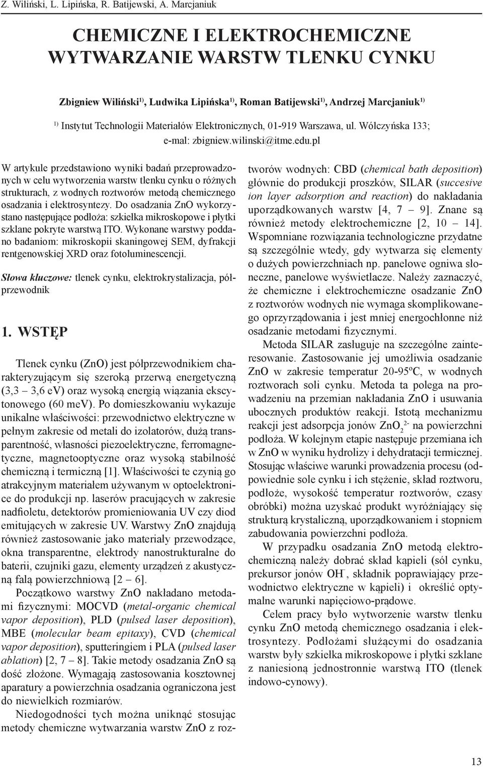 Elektronicznych, 01-919 Warszawa, ul. Wólczyńska 133; e-mal: zbigniew.wilinski@itme.edu.