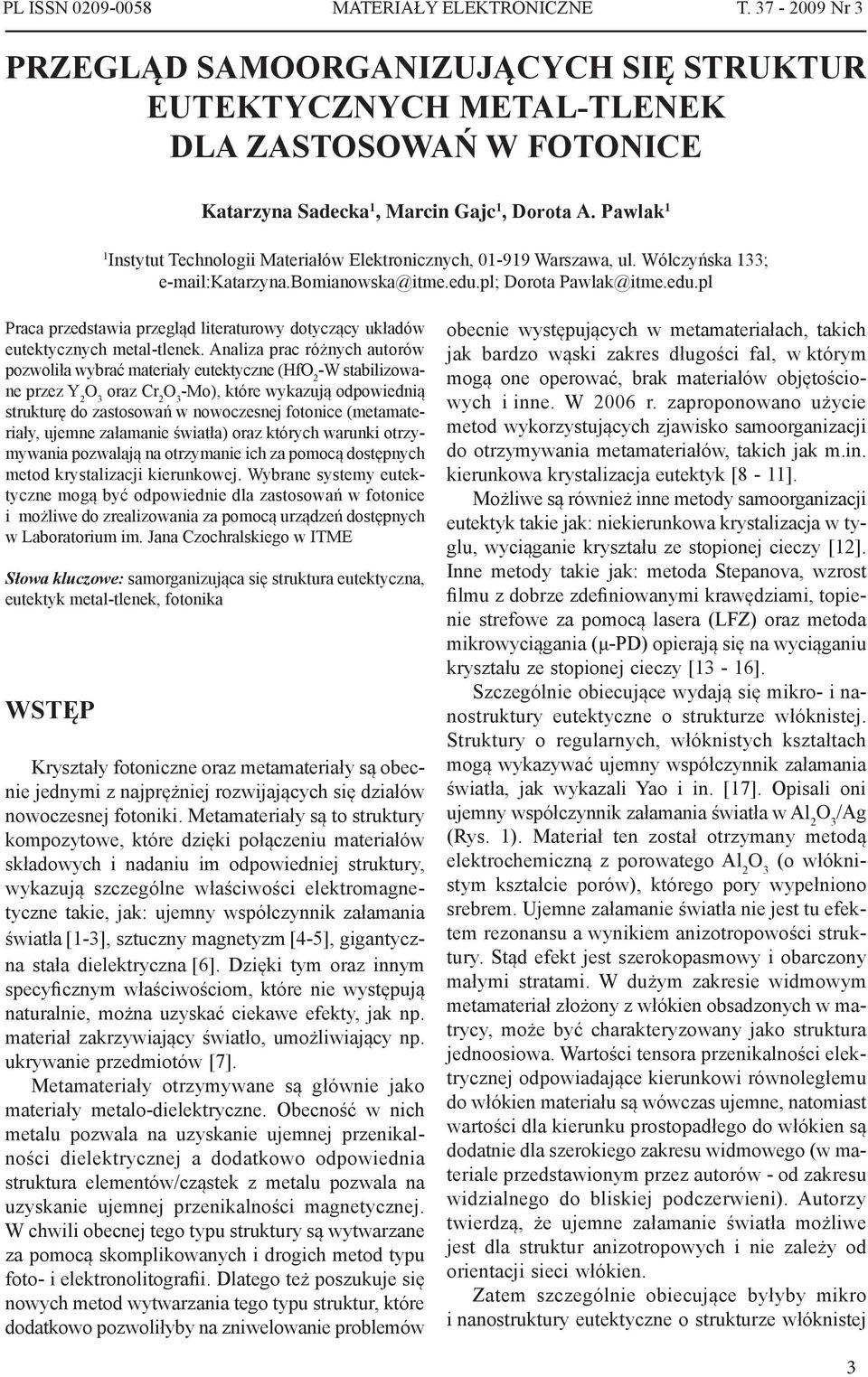 Pawlak 1 1 Instytut Technologii Materiałów Elektronicznych, 01-919 Warszawa, ul. Wólczyńska 133; e-mail:katarzyna.bomianowska@itme.edu.