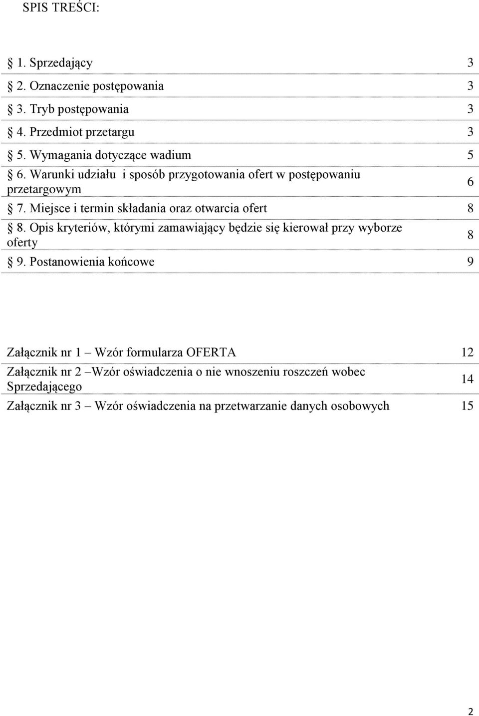 Opis kryteriów, którymi zamawiający będzie się kierował przy wyborze oferty 9.