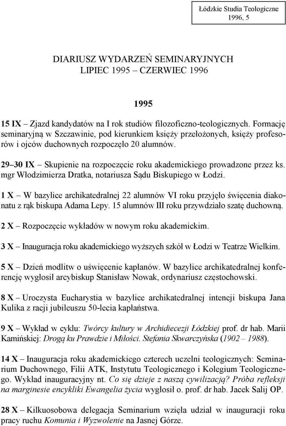 29 30 IX Skupienie na rozpoczęcie roku akademickiego prowadzone przez ks. mgr Włodzimierza Dratka, notariusza Sądu Biskupiego w Łodzi.