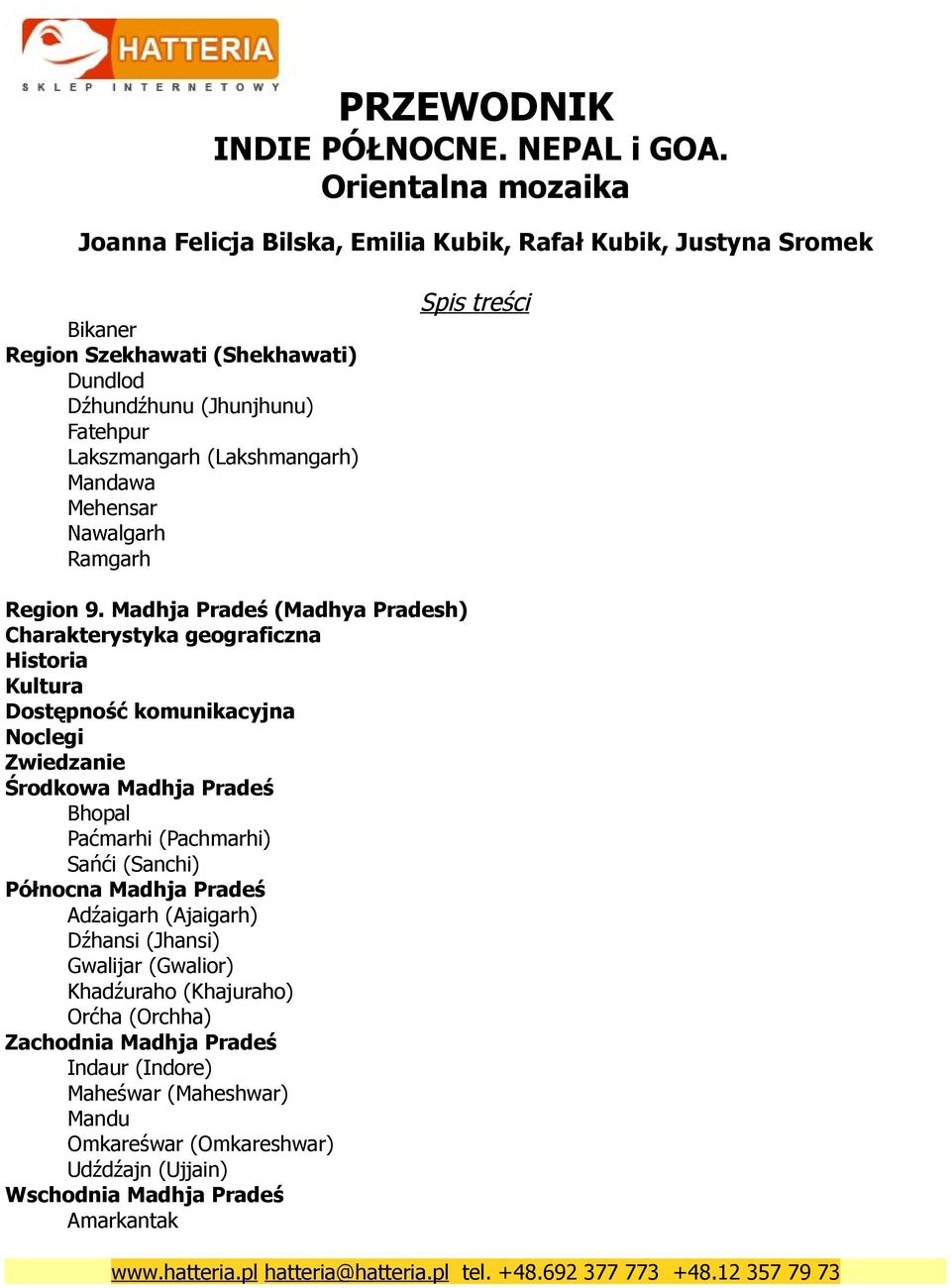 Madhja Pradeś (Madhya Pradesh) Charakterystyka geograficzna Kultura Dostępność komunikacyjna Zwiedzanie Środkowa Madhja Pradeś Bhopal Paćmarhi