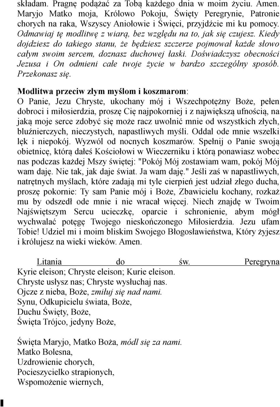 Doświadczysz obecności Jezusa i On odmieni całe twoje życie w bardzo szczególny sposób. Przekonasz się.