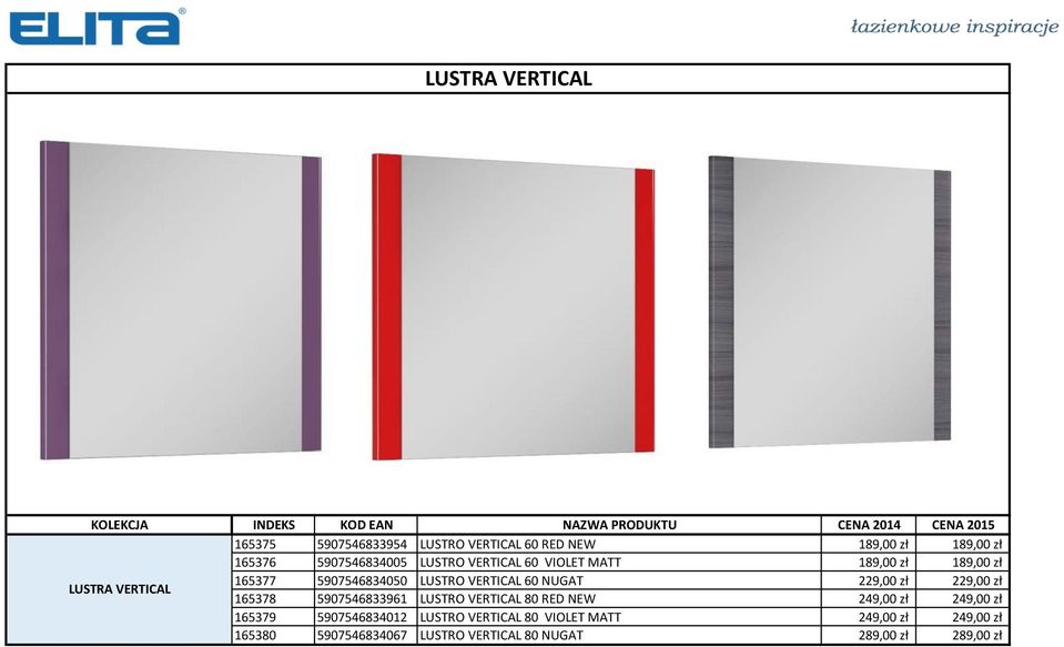 NUGAT 229,00 zł 229,00 zł 165378 5907546833961 LUSTRO VERTICAL 80 RED NEW 249,00 zł 249,00 zł 165379