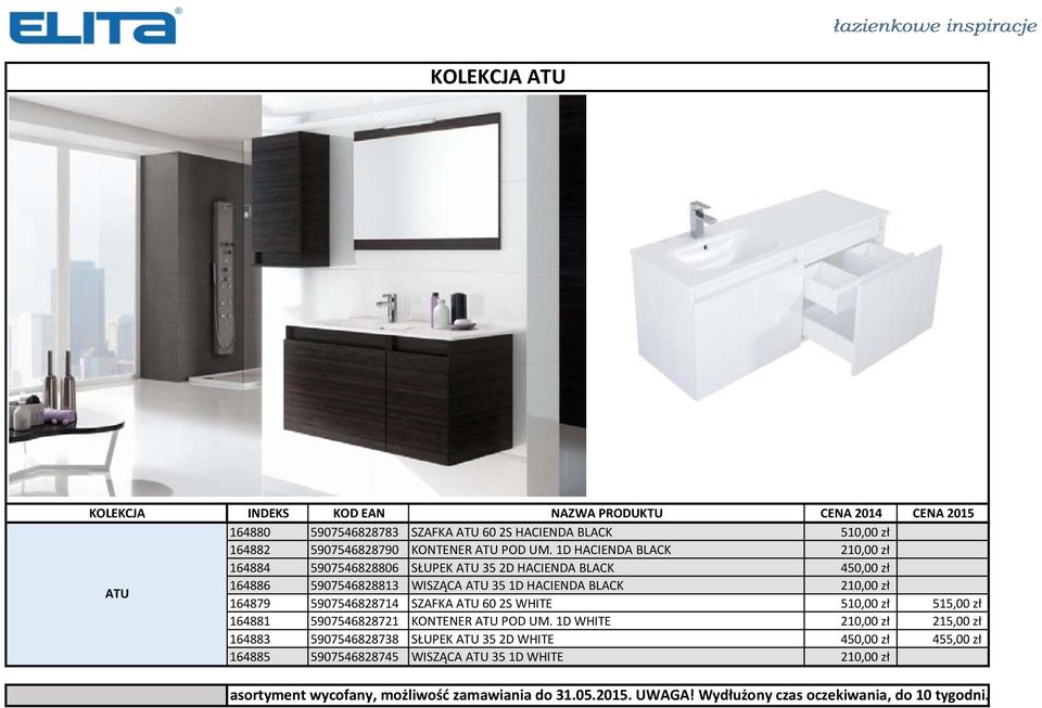 1D HACIENDA BLACK 210,00 zł 164879 5907546828714 SZAFKA ATU 60 2S WHITE 510,00 zł 515,00 zł 164881 5907546828721 KONTENER ATU POD UM.