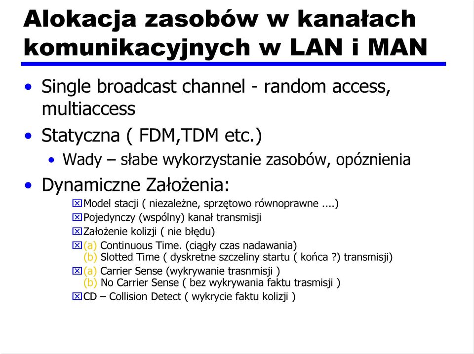 ..) Pojedynczy (wspólny) kanał transmisji Założenie kolizji ( nie błędu) (a) Continuous Time.