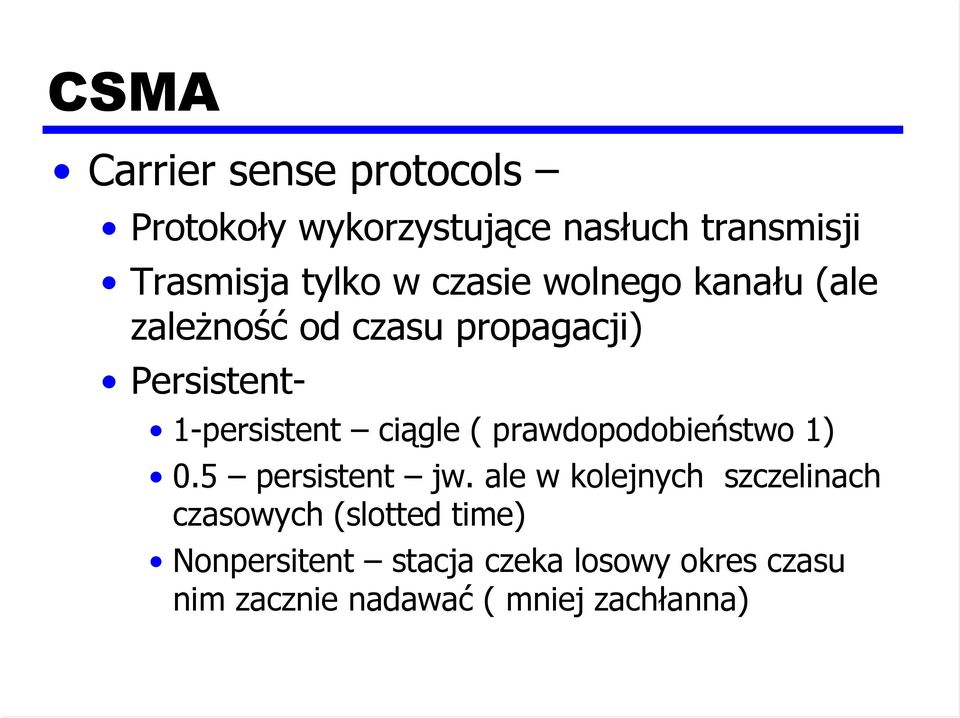 ciągle ( prawdopodobieństwo 1) 0.5 persistent jw.