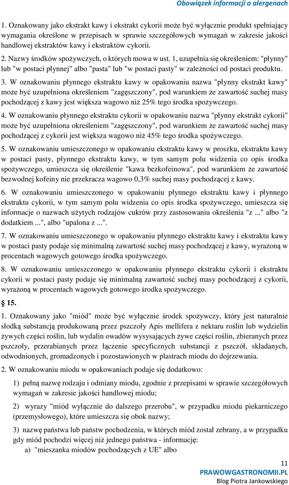 1, uzupełnia się określeniem: "płynny" lub "w postaci płynnej" albo "pasta" lub "w postaci pasty" w zależności od postaci produktu. 3.