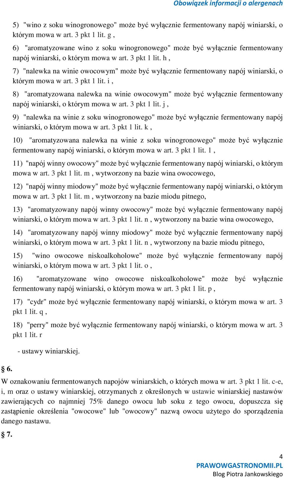 h, 7) "nalewka na winie owocowym" może być wyłącznie fermentowany napój winiarski, o którym mowa w art. 3 pkt 1 lit.