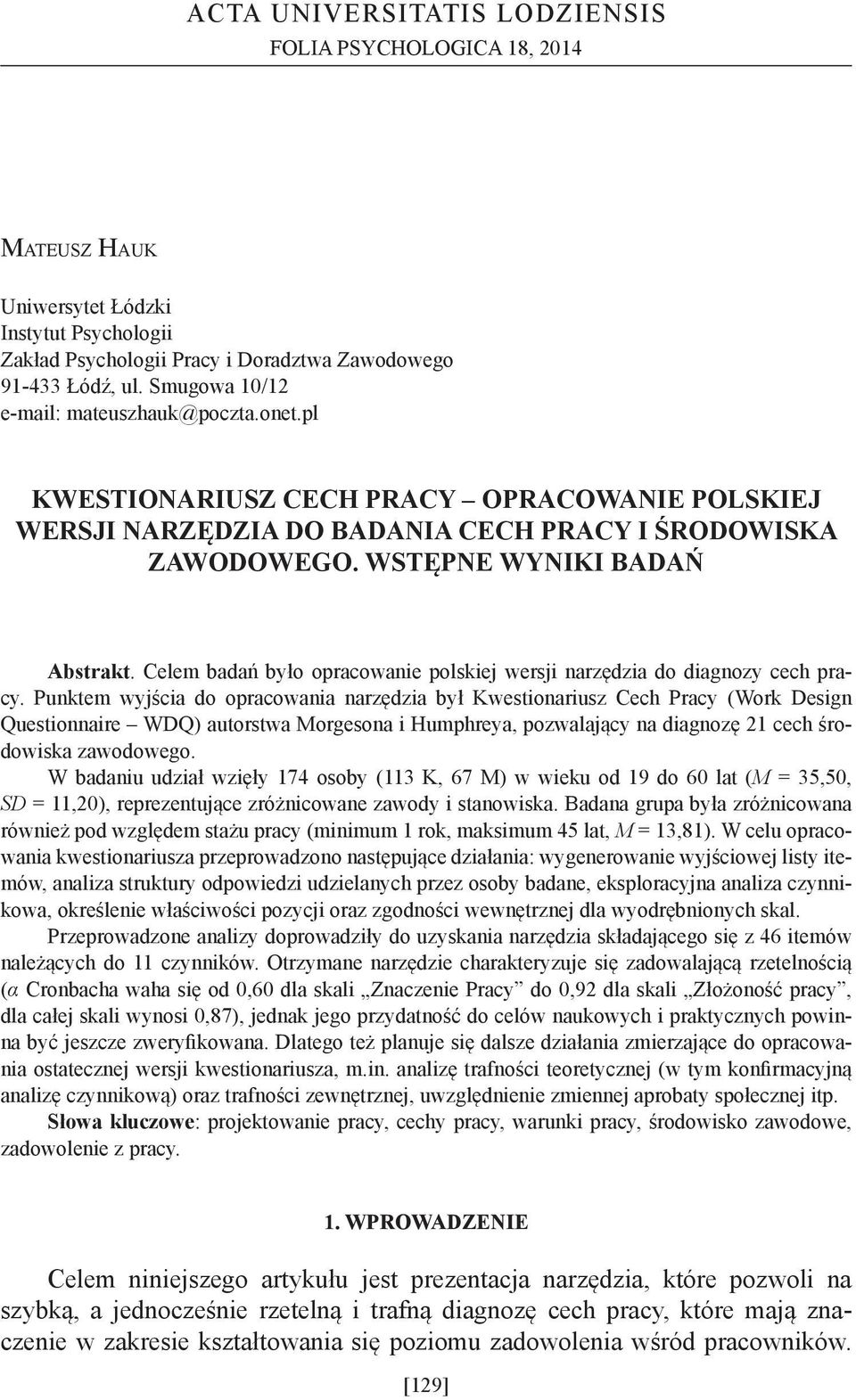 Celem badań było opracowanie polskiej wersji narzędzia do diagnozy cech pracy.