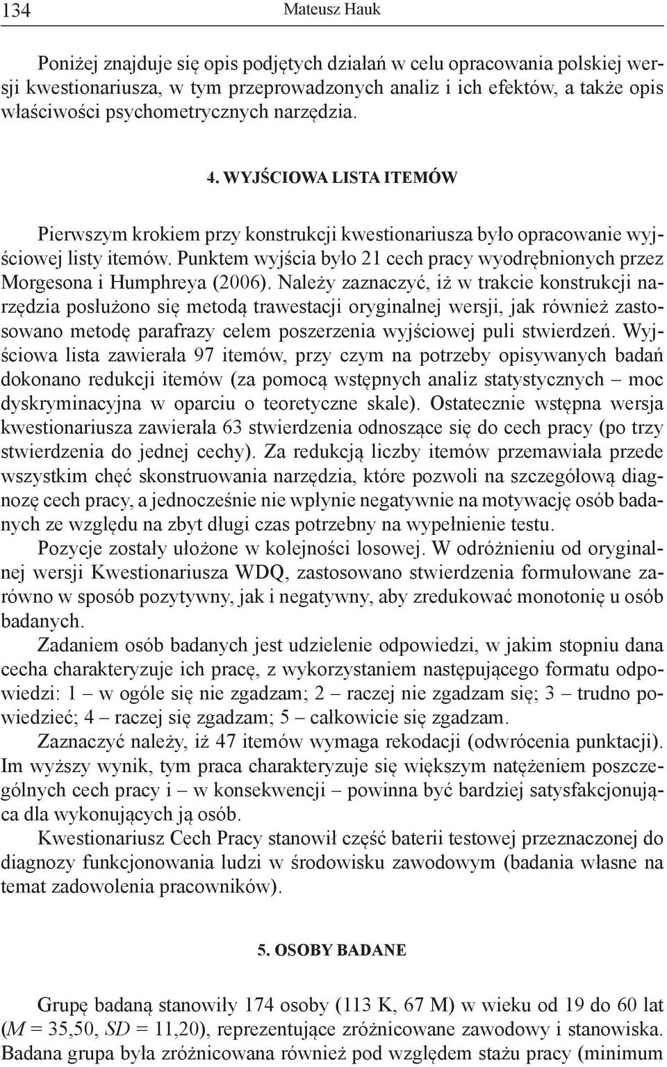 Punktem wyjścia było 21 cech pracy wyodrębnionych przez Morgesona i Humphreya (2006).