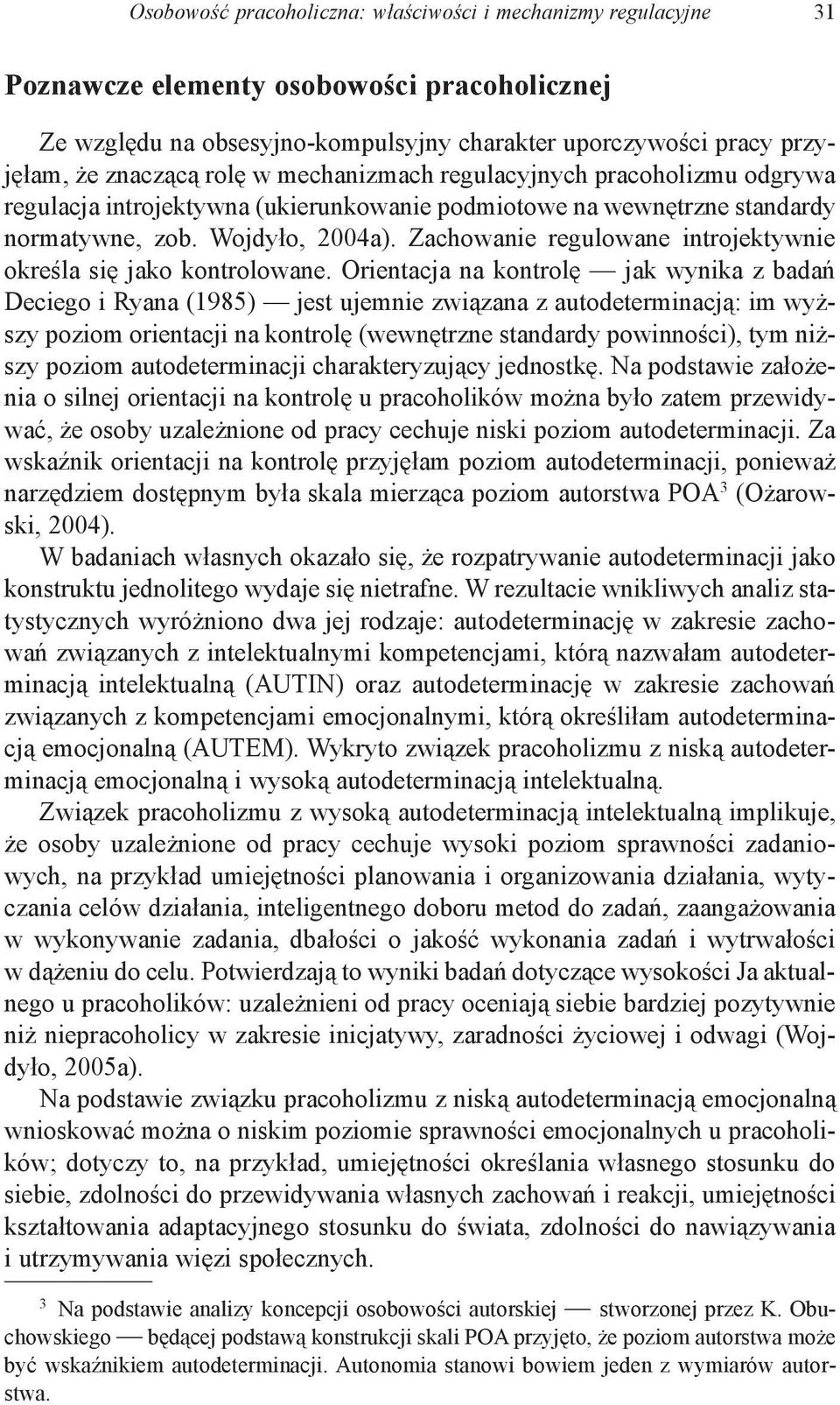 Zachowanie regulowane introjektywnie określa się jako kontrolowane.