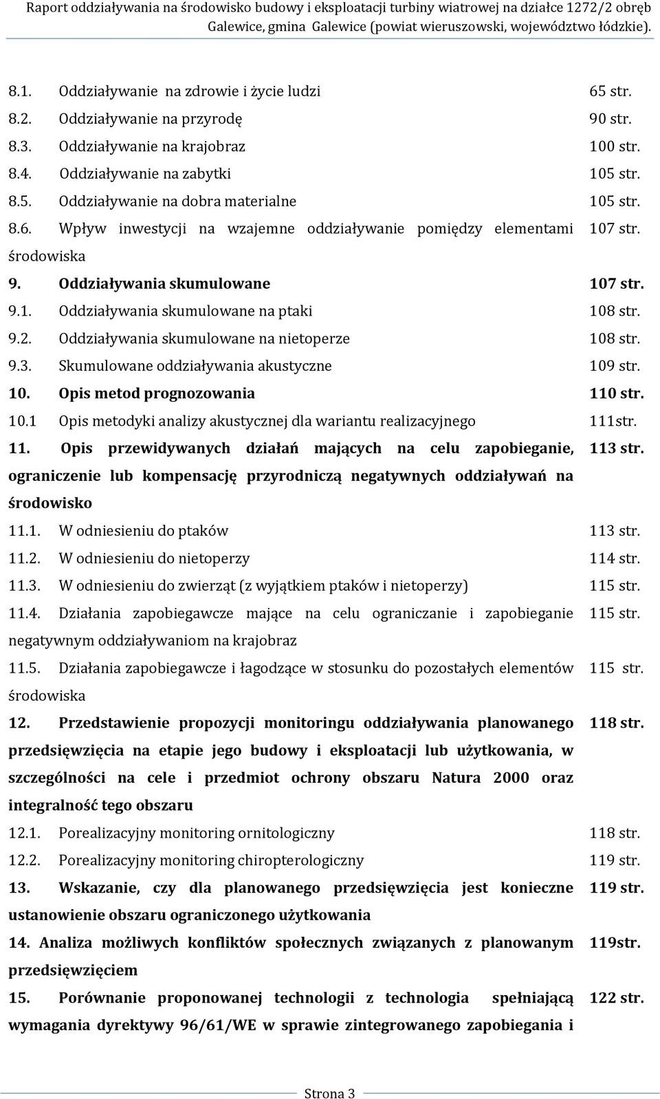 Oddziaływania skumulowane na nietoperze 108 str. 9.3. Skumulowane oddziaływania akustyczne 109 str. 10. Opis metod prognozowania 110 str. 10.1 Opis metodyki analizy akustycznej dla wariantu realizacyjnego 111str.