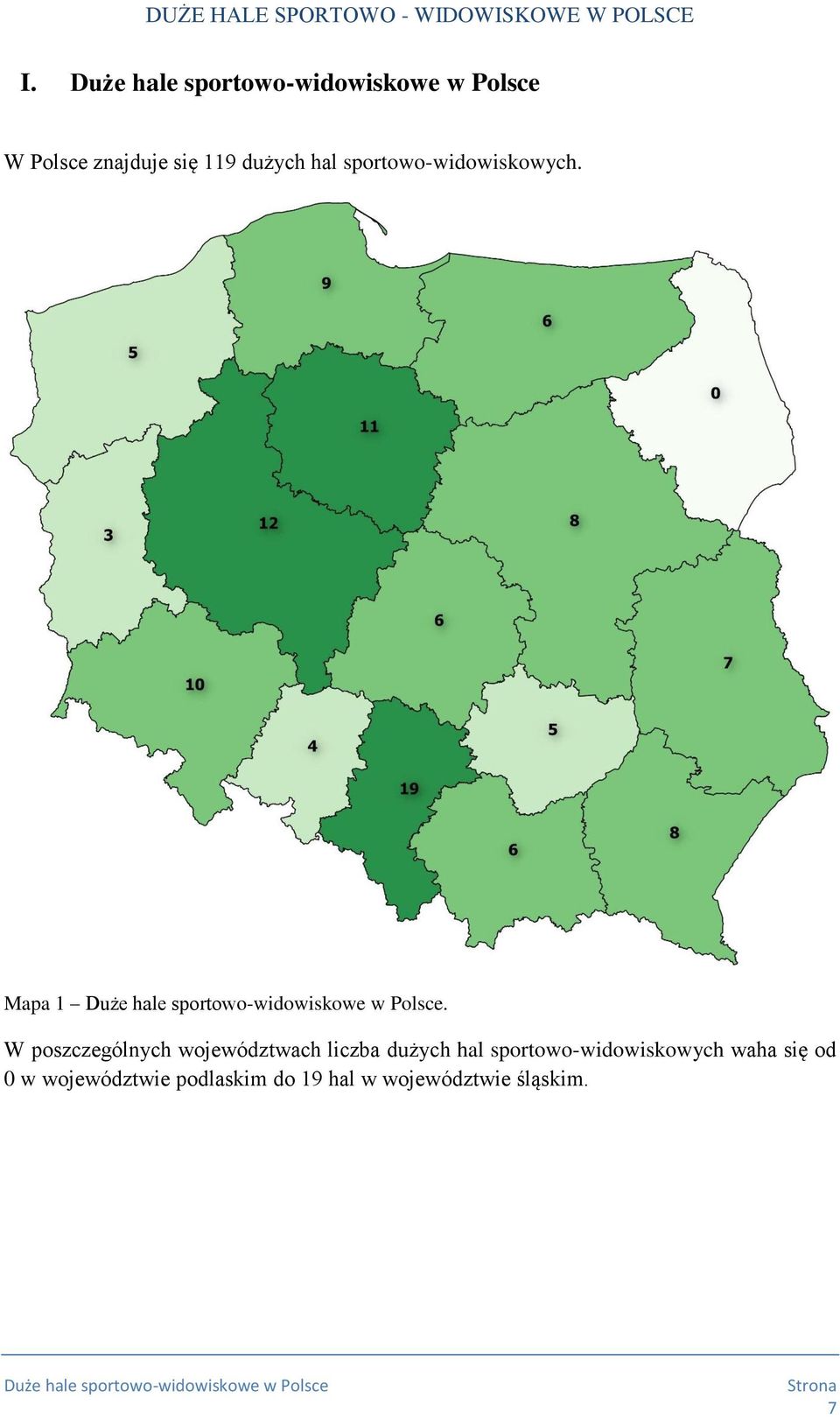 W poszczególnych województwach liczba dużych hal sportowo-widowiskowych waha się od