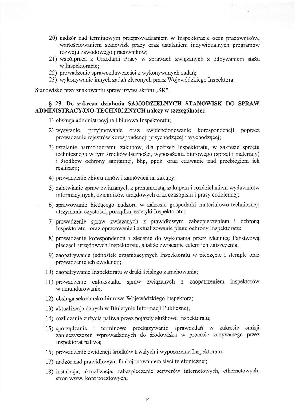 zadah; 23) wykonywanie iwrych zadah zleconych przez Wojew6dzkiego Inspektora. Stanowisko przy znakowaniu spraw uzyrva skr6tu,,sk". $ 23.