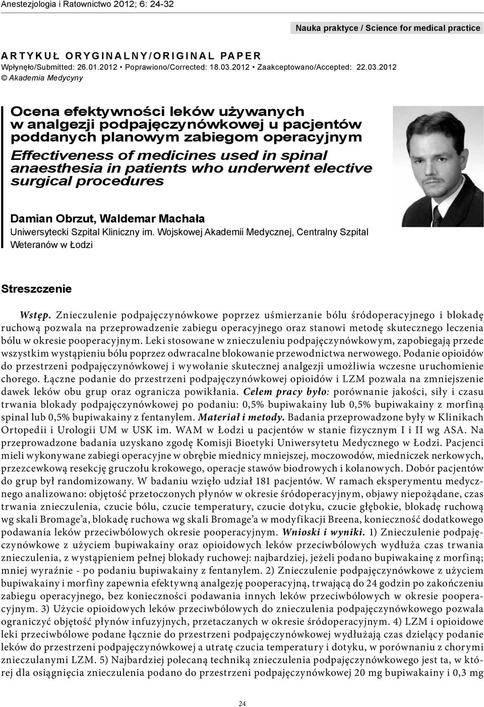 2012 Akademia Medycyny Ocena efektywności leków używanych w analgezji podpajęczynówkowej u pacjentów poddanych planowym zabiegom operacyjnym Effectiveness of medicines used in spinal anaesthesia in