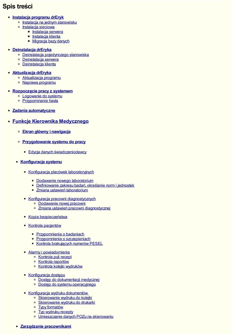 automatyczne Funkcje Kierownika Medycznego Ekran główny i nawigacja Przygotowanie systemu do pracy Edycja danych świadczeniodawcy Konfiguracja systemu Konfiguracja placówek laboratoryjnych Dodawanie