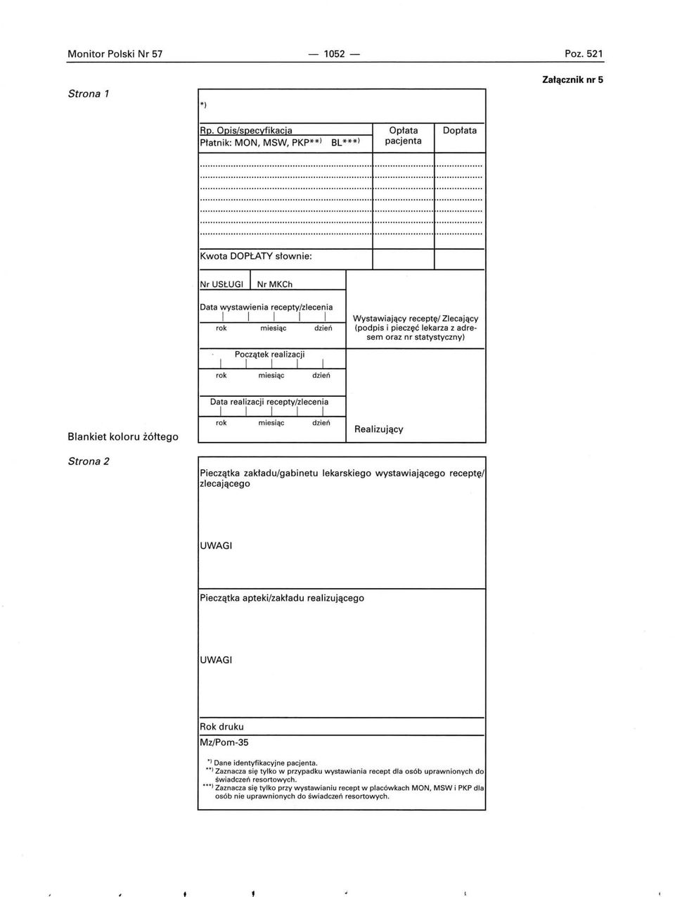 receptę/ Zlecający (podpis i pieczęć lekarza z adresem oraz nr statystyczny) rok miesiąc dzień Blankiet koloru żółtego rok miesiąc dzień Realizujący Strona 2 Pieczątka zakładu/gabinetu lekarskiego