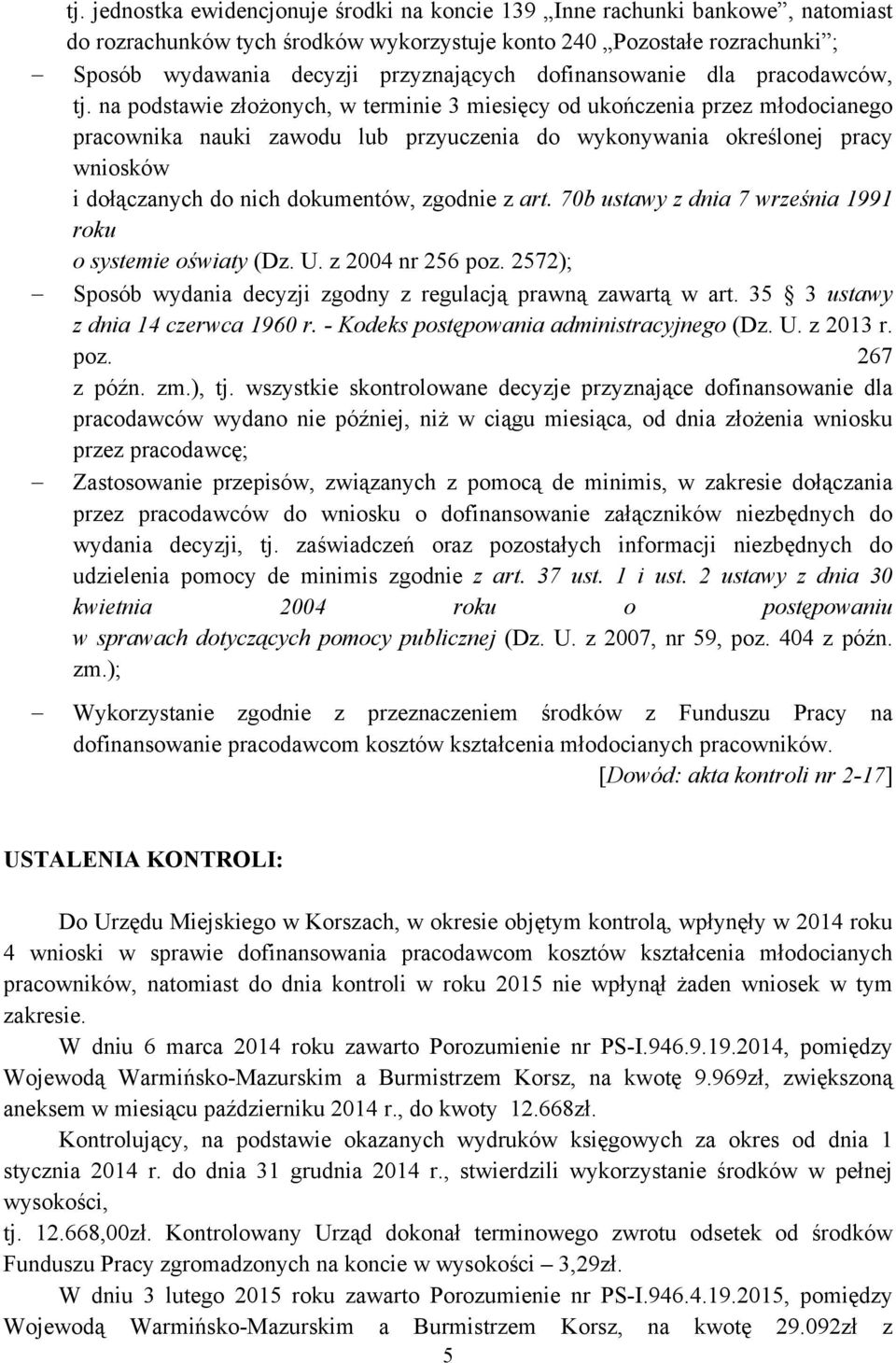 na podstawie złożonych, w terminie 3 miesięcy od ukończenia przez młodocianego pracownika nauki zawodu lub przyuczenia do wykonywania określonej pracy wniosków i dołączanych do nich dokumentów,