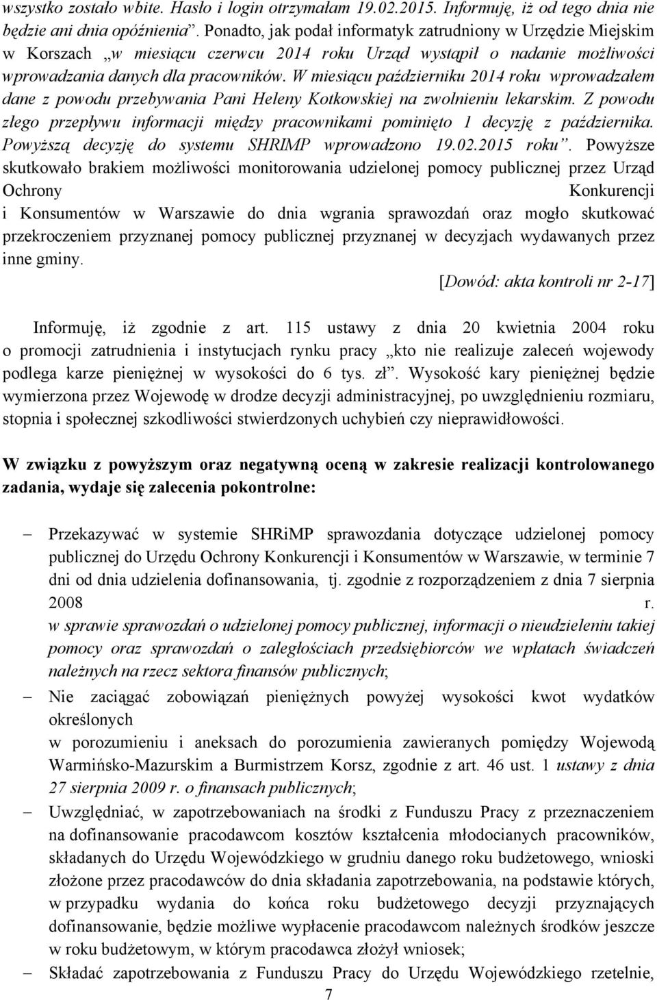 W miesiącu październiku 2014 roku wprowadzałem dane z powodu przebywania Pani Heleny Kotkowskiej na zwolnieniu lekarskim.