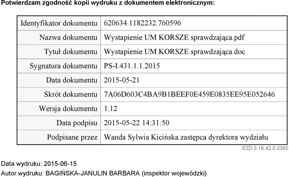 431.1.1.2015 Data dokumentu 2015-05-21 Skrót dokumentu 7A06D603C4BA9B1BEEF0E459E0835EE95E052646 Wersja dokumentu 1.