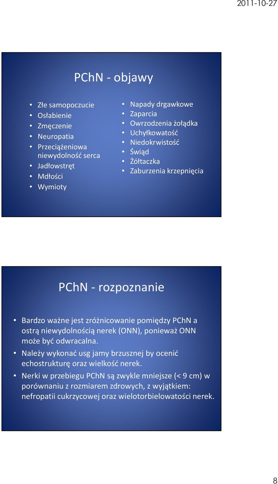 PChN a ostrą niewydolnością nerek (ONN), ponieważ ONN może być odwracalna.