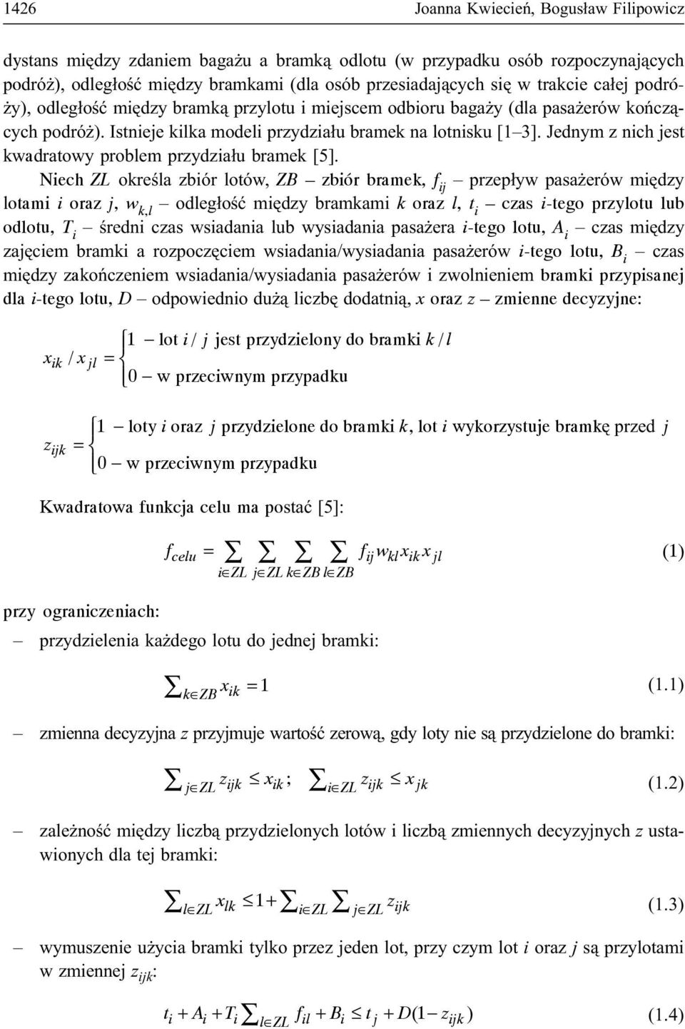 Jednym z nich jest kwadratowy problem przydzia³u bramek [5].