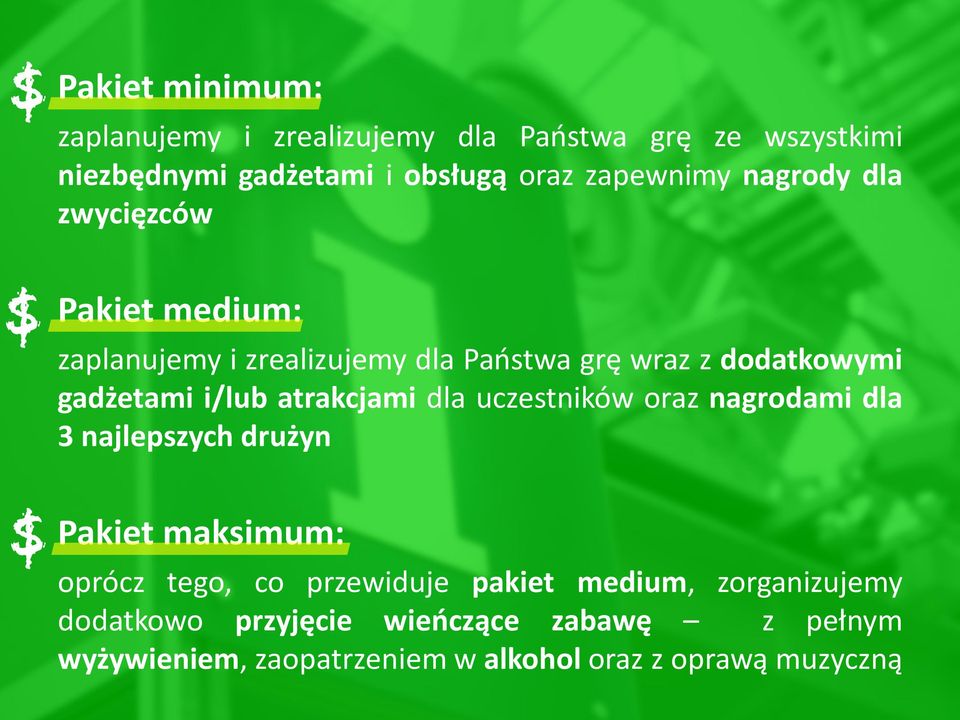 i/lub atrakcjami dla uczestników oraz nagrodami dla 3 najlepszych drużyn $ Pakiet maksimum: oprócz tego, co przewiduje