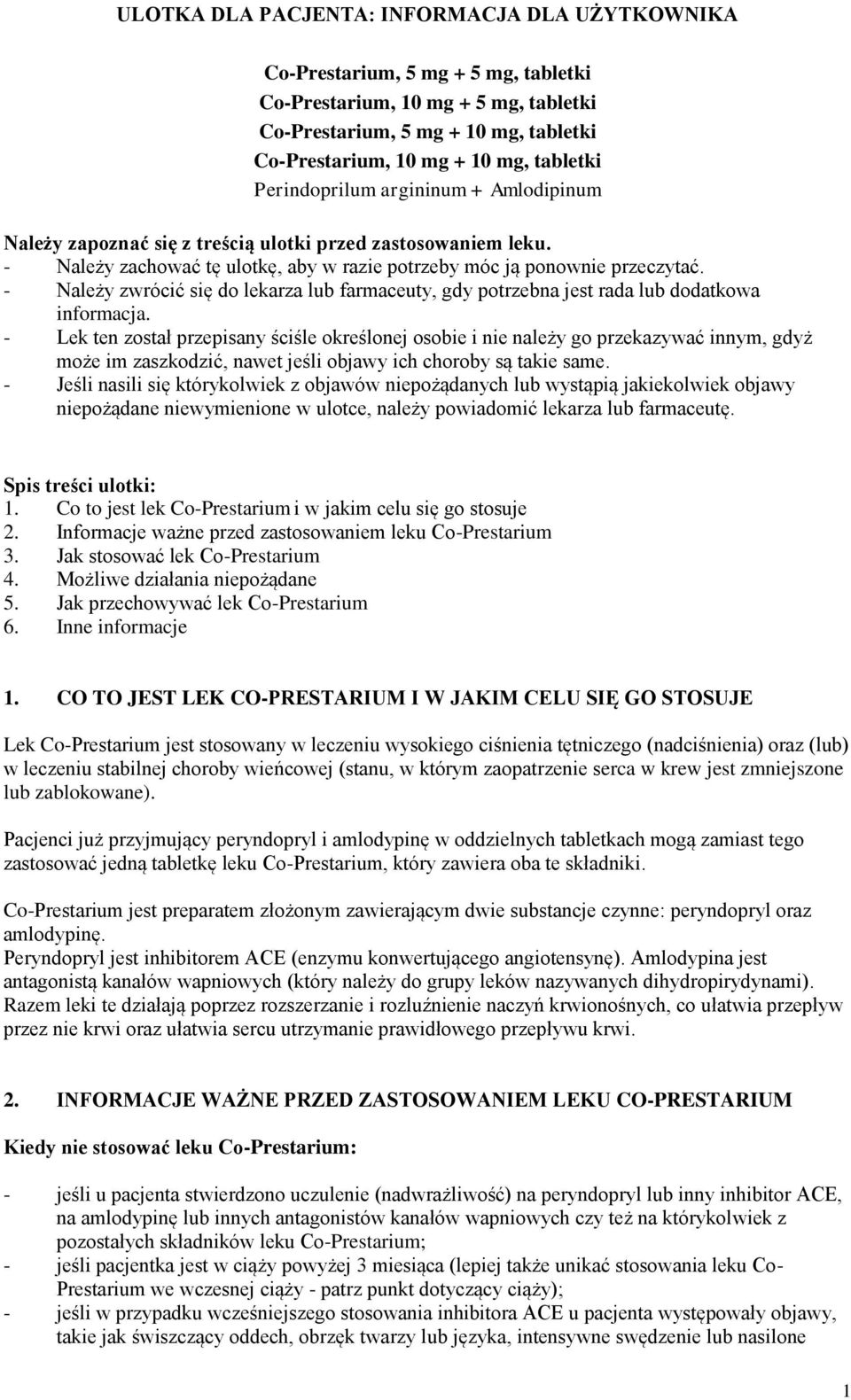 - Należy zwrócić się do lekarza lub farmaceuty, gdy potrzebna jest rada lub dodatkowa informacja.