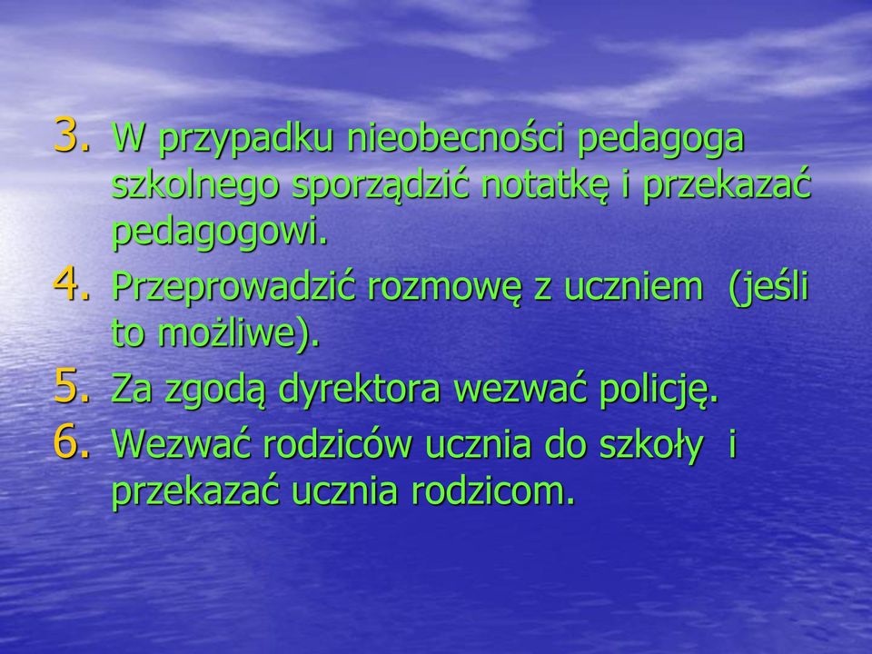 Przeprowadzić rozmowę z uczniem (jeśli to możliwe). 5.