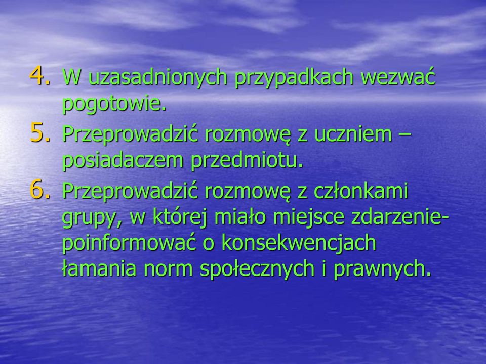 Przeprowadzić rozmowę z członkami grupy, w której miało