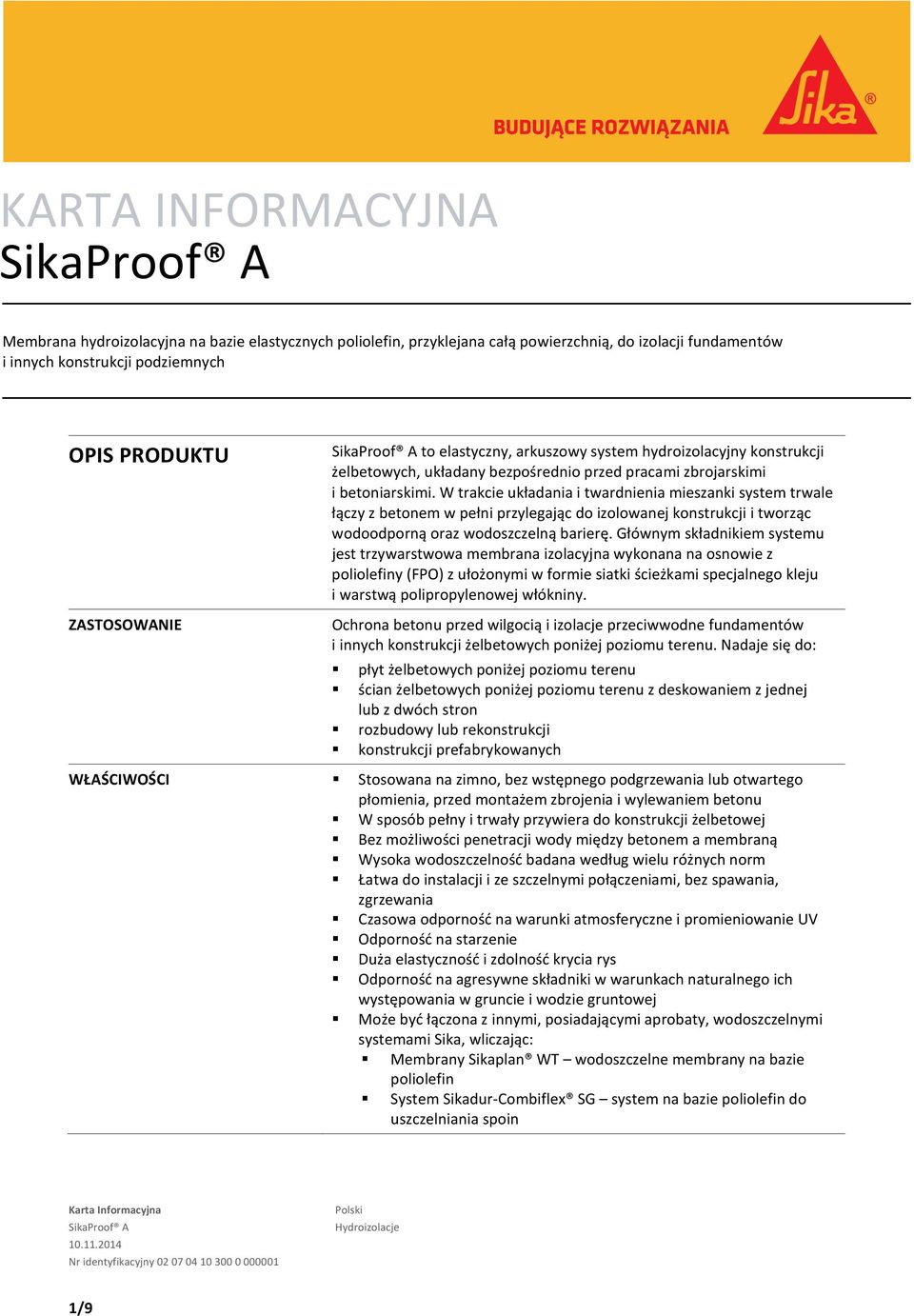 W trakcie układania i twardnienia mieszanki system trwale łączy z betonem w pełni przylegając do izolowanej konstrukcji i tworząc wodoodporną oraz wodoszczelną barierę.