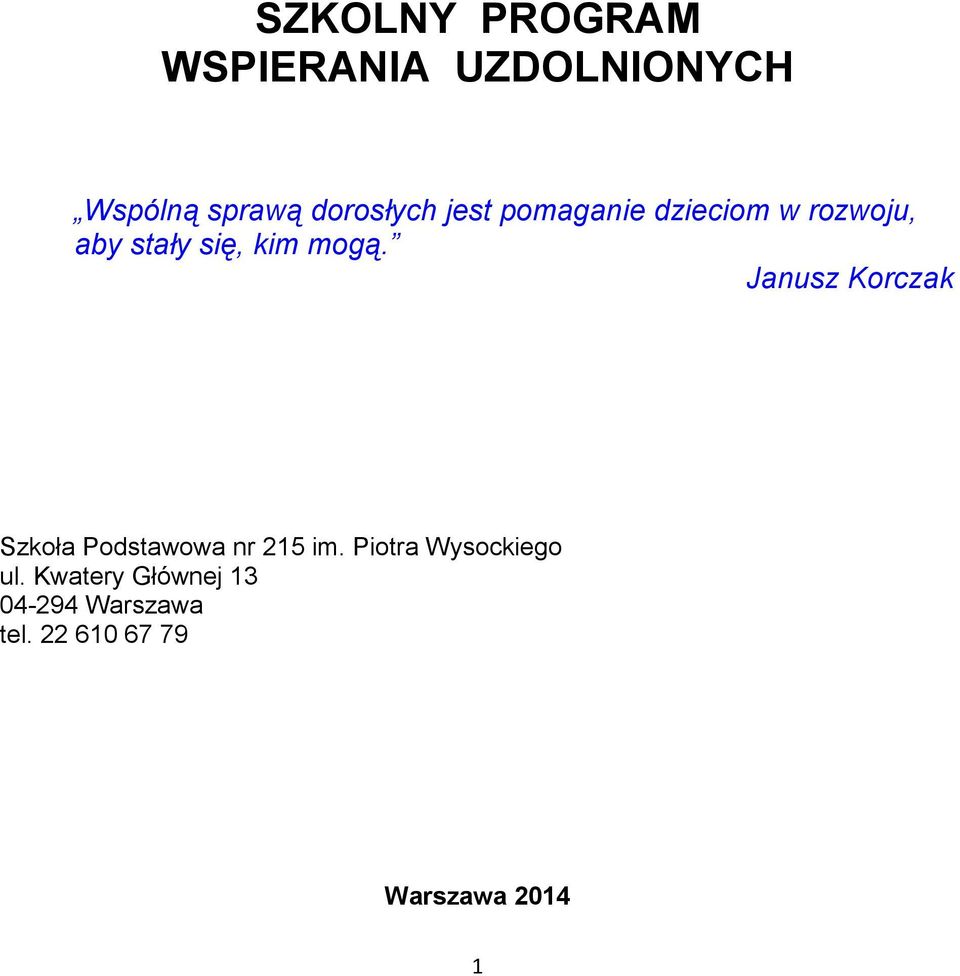 Janusz Korczak Szkoła Podstawowa nr 215 im. Piotra Wysockiego ul.