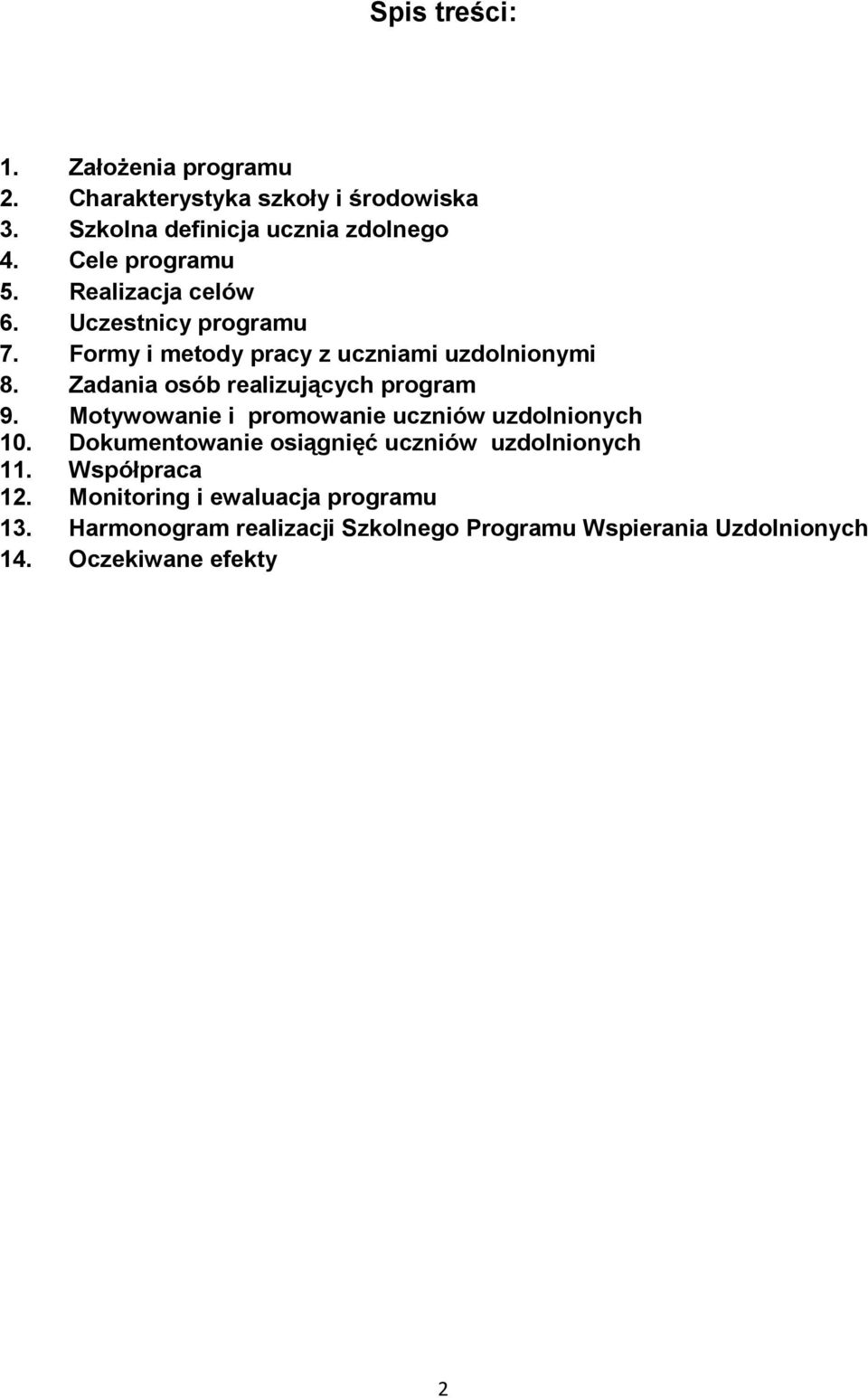 Zadania osób realizujących program 9. Motywowanie i promowanie uczniów uzdolnionych 10.