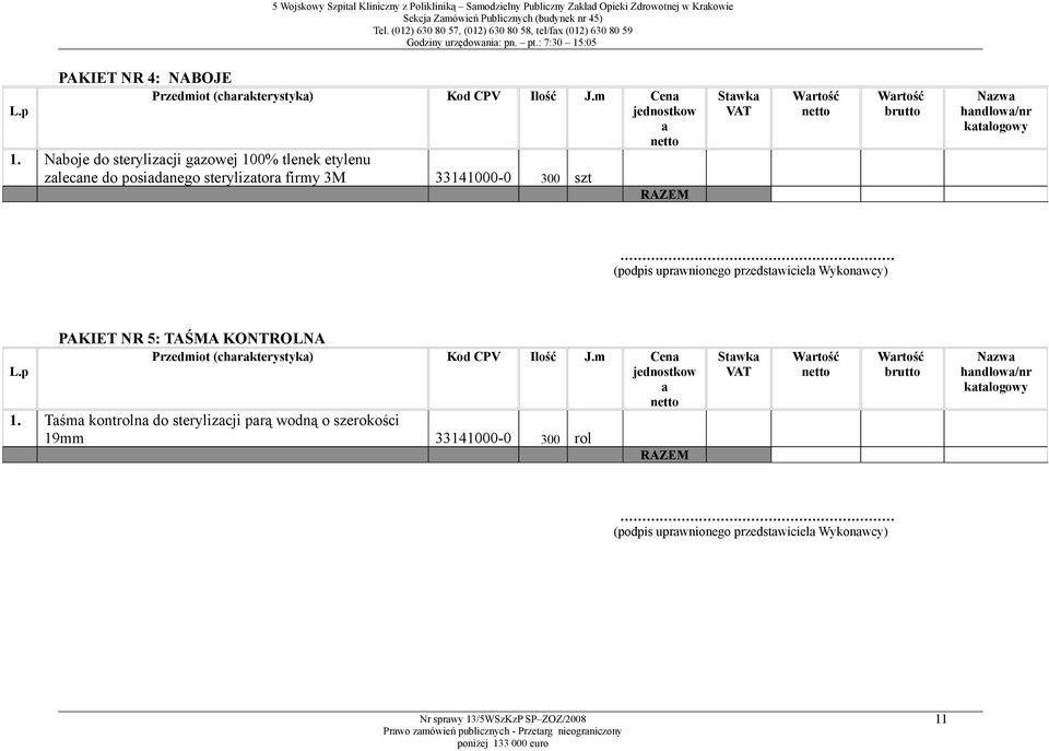 Nboje do sterylizcji gzowej 100% tlenek etylenu zlecne do posidnego steryliztor firmy 3M 33141000-0 300 szt PAKIET NR 5: TAŚMA KONTROLNA 1.