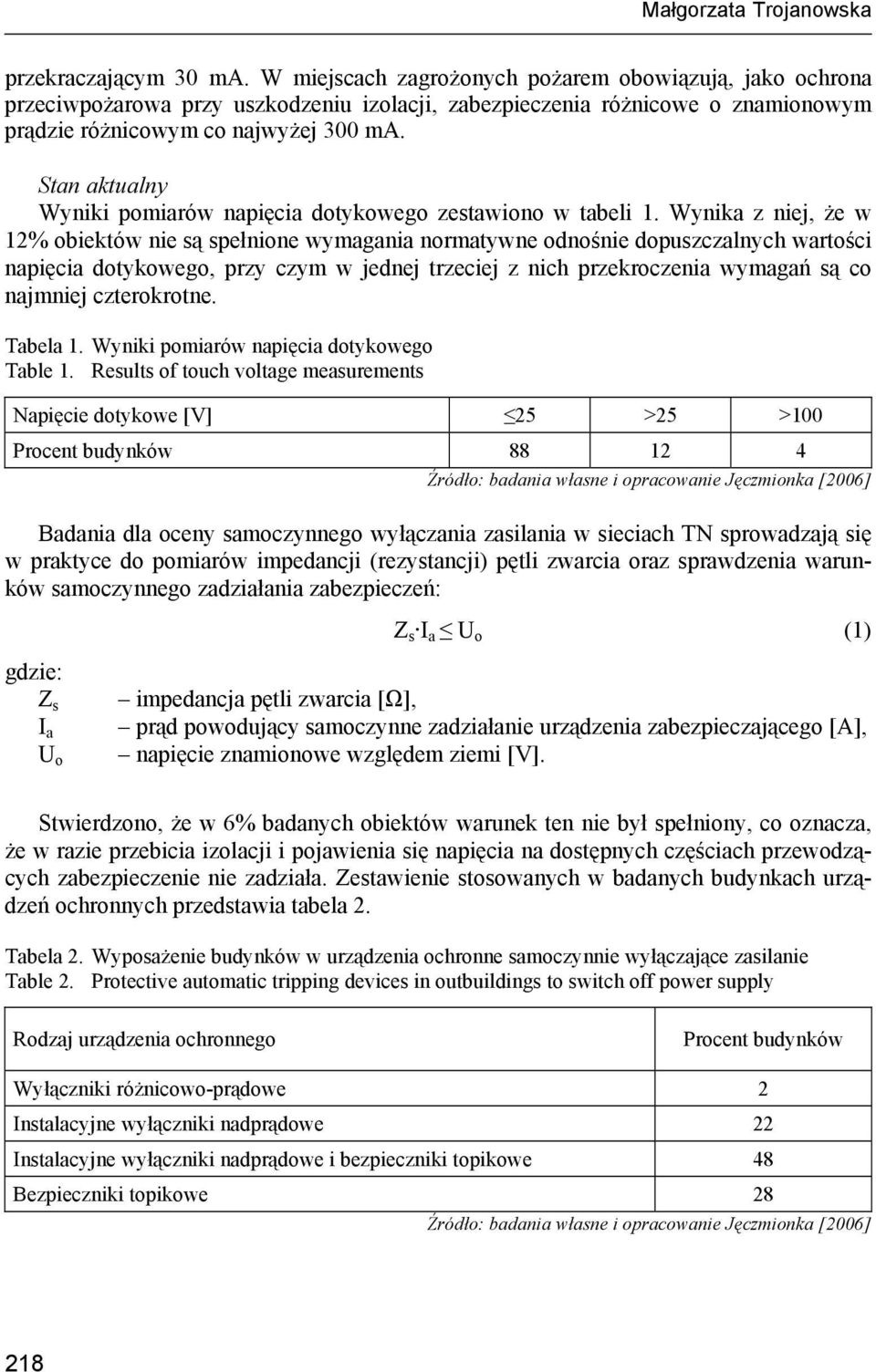 Stan aktualny Wyniki pomiarów napięcia dotykowego zestawiono w tabeli 1.