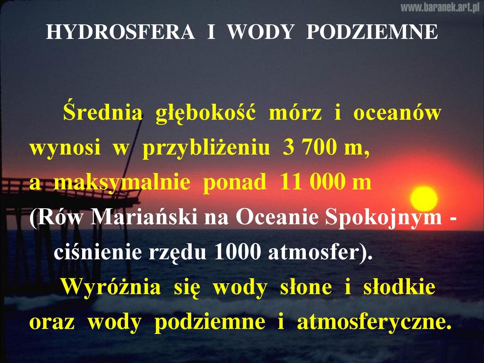 Mariański na Oceanie Spokojnym - ciśnienie rzędu 1000 atmosfer).