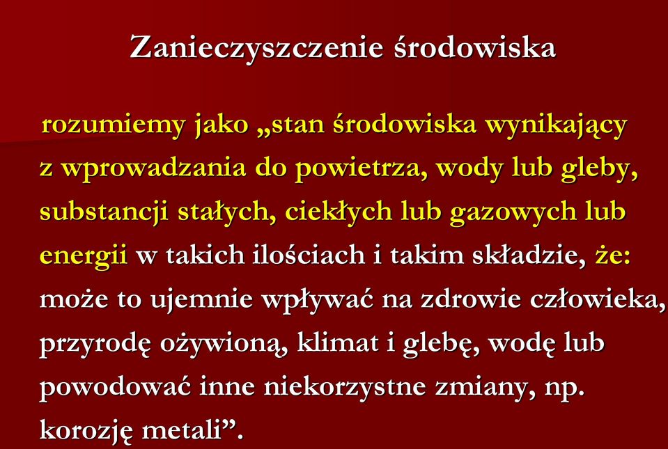 takich ilościach i takim składzie, że: może to ujemnie wpływać na zdrowie człowieka,