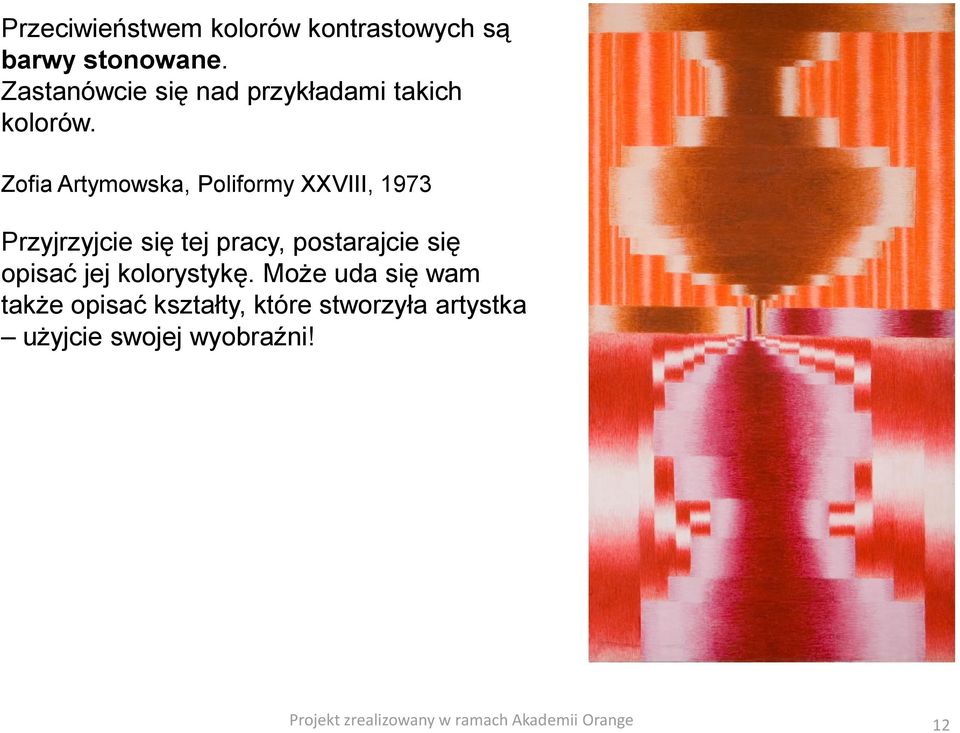 Zofia Artymowska, Poliformy XXVIII, 1973 Przyjrzyjcie się tej pracy,