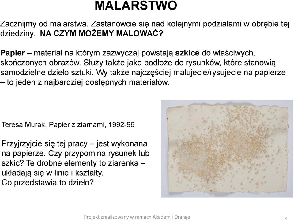 Służy także jako podłoże do rysunków, które stanowią samodzielne dzieło sztuki.