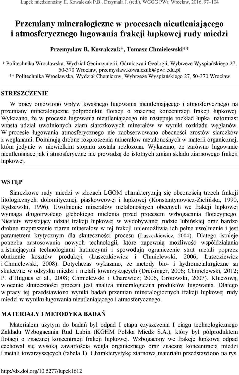 Kowalczuk*, Tomasz Chmielewski** * Politechnika Wrocławska, Wydział Geoinżynierii, Górnictwa i Geologii, Wybrzeże Wyspiańskiego 27, 50-370 Wrocław, przemyslaw.kowalczuk@pwr.edu.