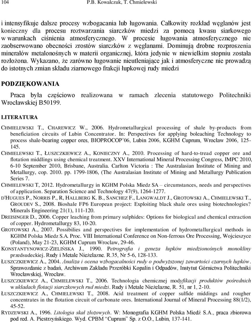 W procesie ługowania atmosferycznego nie zaobserwowano obecności zrostów siarczków z węglanami.