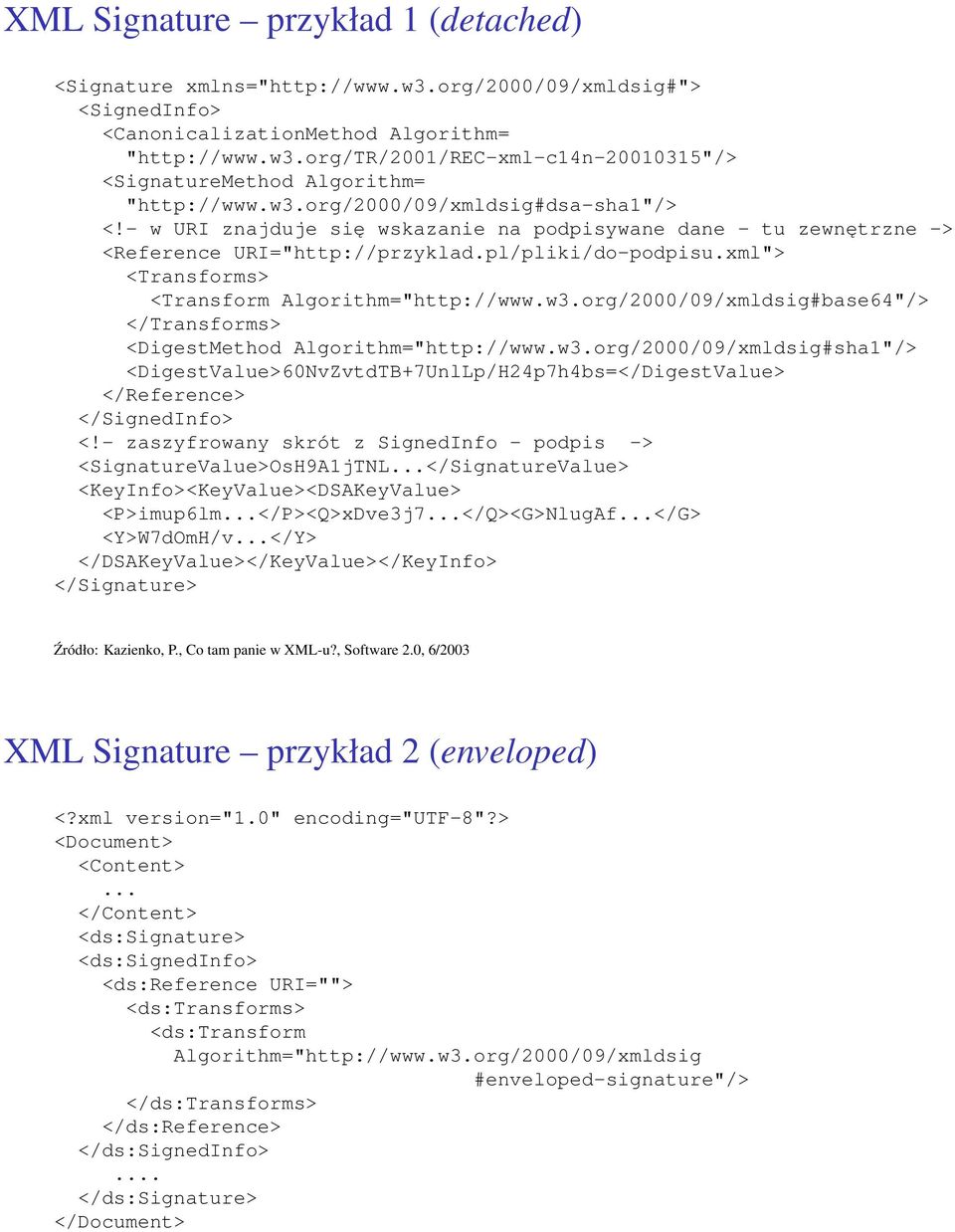 xml"> <Transforms> <Transform Algorithm="http://www.w3.org/2000/09/xmldsig#base64"/> </Transforms> <DigestMethod Algorithm="http://www.w3.org/2000/09/xmldsig#sha1"/> <DigestValue>60NvZvtdTB+7UnlLp/H24p7h4bs=</DigestValue> </Reference> </SignedInfo> <!