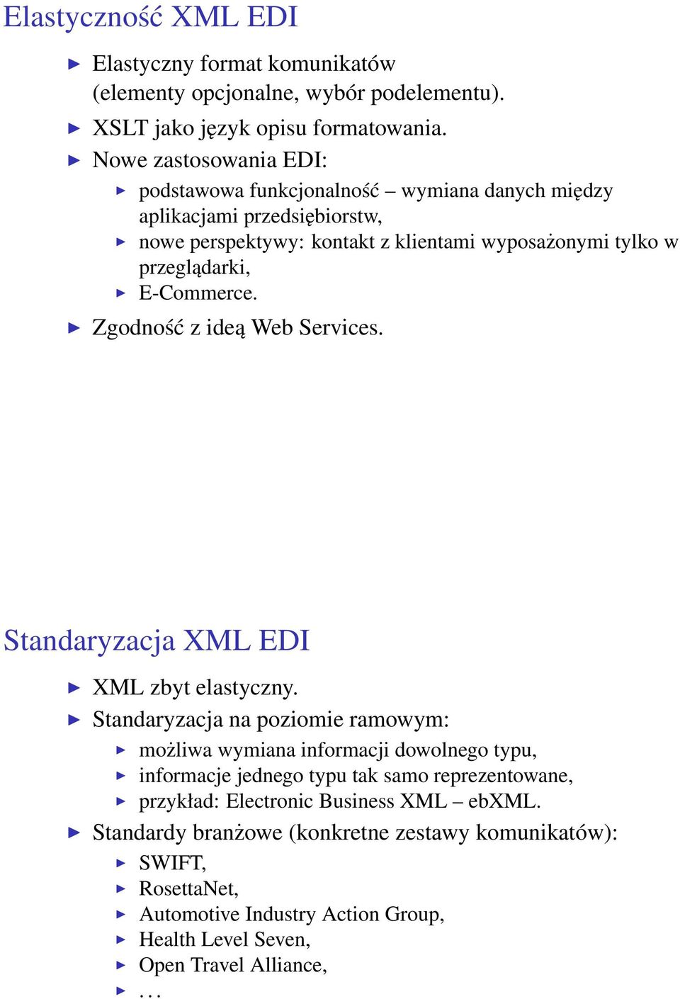 E-Commerce. Zgodność z ideą Web Services. Standaryzacja XML EDI XML zbyt elastyczny.