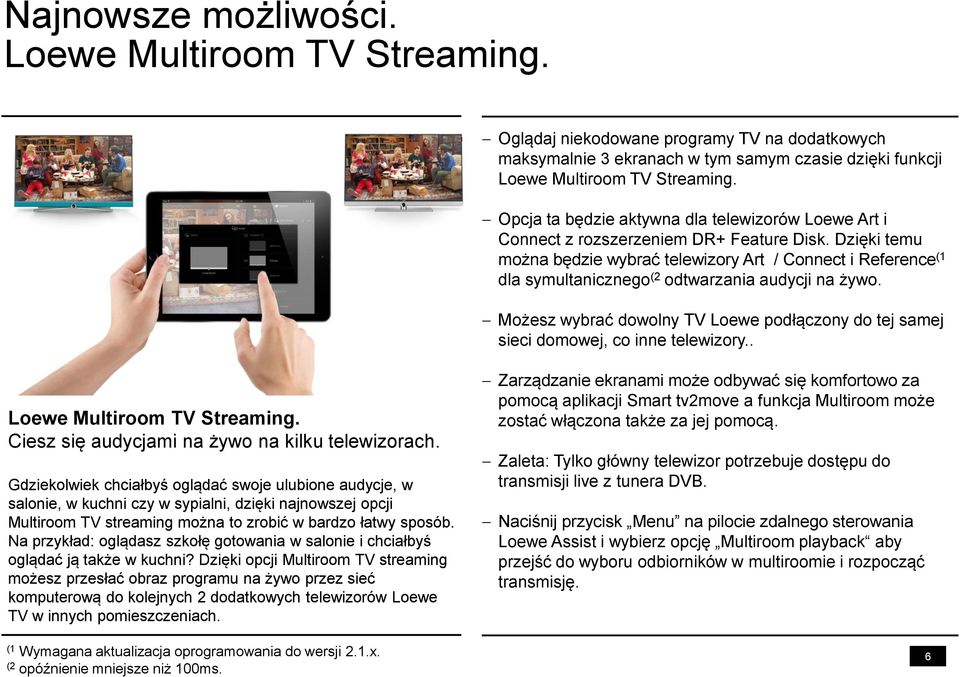 Dzięki temu można będzie wybrać telewizory Art / Connect i Reference (1 dla symultanicznego (2 odtwarzania audycji na żywo.