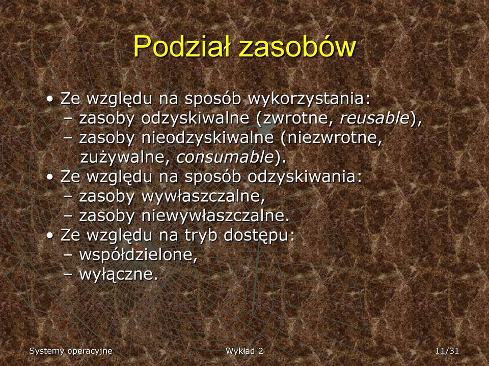 Ze względu na sposób odzyskiwania: zasoby wywłaszczalne, zasoby niewywłaszczalne.