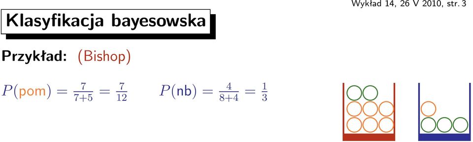 P(pom)= 7 = 7 P(nb)= 4 =